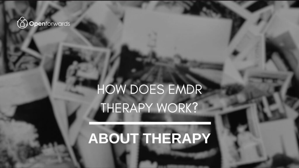 How does EMDR therapy work?  Openforwards CBT Therapy and Counselling in Birmingham